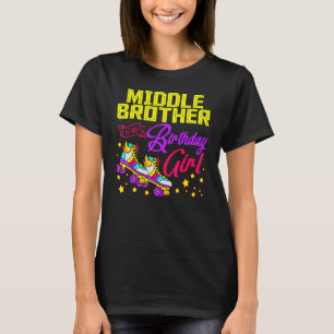 Roller Skates Middle Brother Of The Birthday Girl T-Shirt