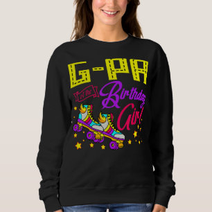 Roller Skates Skating G Pa Of The Birthday Girl Sk Sweatshirt