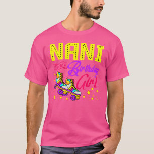 Roller Skates Skating Nani Of The Birthday Girl Sk T-Shirt