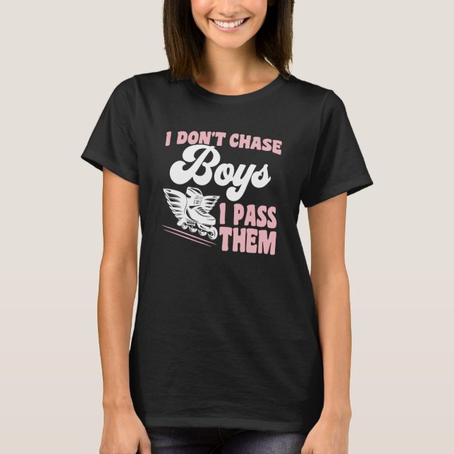 Roller Skating I Don't Chase Boys I Pass Them Roll T-Shirt (Front)