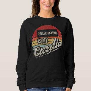 Roller Skating Is My Cardio Vintage Retro Sweatshirt