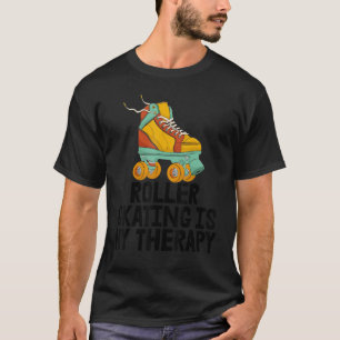 Roller Skating Is My Therapy Women Rolling Shoes B T-Shirt
