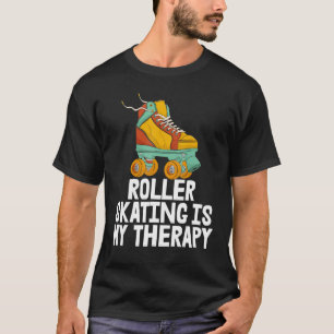 Roller Skating Is My Therapy Women Rolling Shoes B T-Shirt