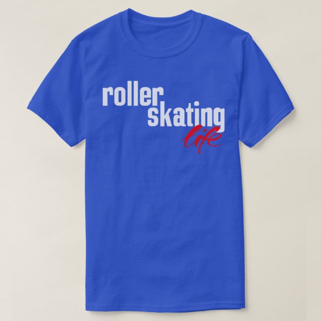 Roller Skating Life Rollerskating 1 T-Shirt (Design Front)
