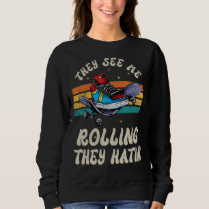 Roller Skating They See Me Rollin' They Hatin' Ska Sweatshirt