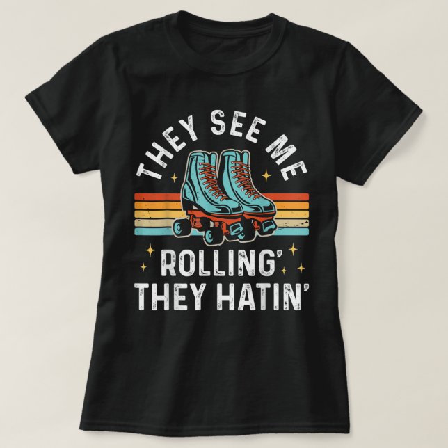 Roller Skating They See Me Rollin' They Hatin' Ska T-Shirt (Design Front)