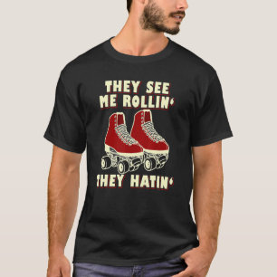 Roller Skating They See Me Rollin' They Hatin' T-Shirt