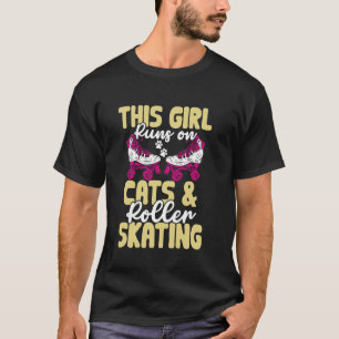 Rollerskate This Girl Runs On Cats And Roller Skat T-Shirt
