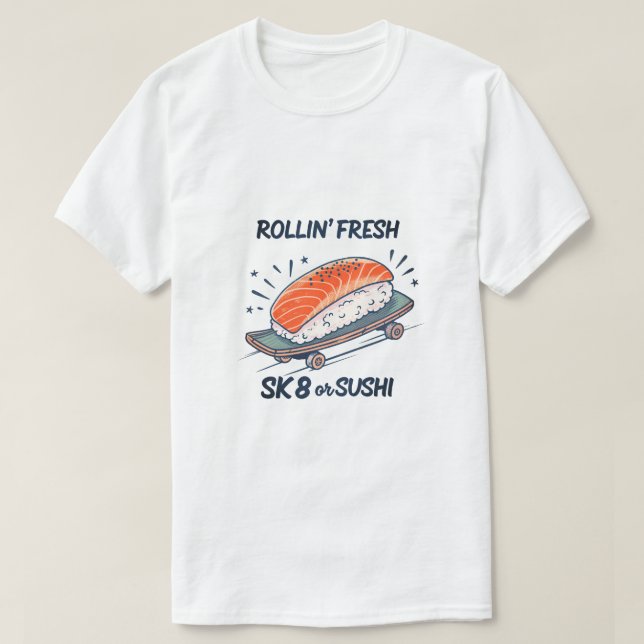 Rollin' Fresh Sushi Skateboard Funny Graphic T-Shi T-Shirt (Design Front)