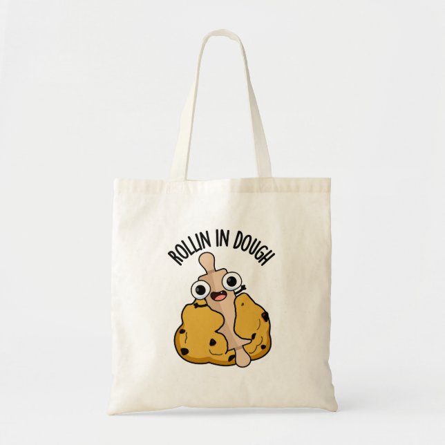 Rollin In Dough Funny Baking Pun  Tote Bag (Front)