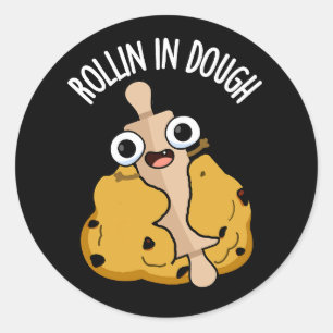 Rollin In Dough Funny Baking Puns Dark BG Classic Round Sticker