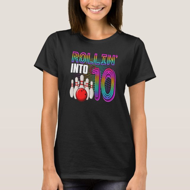 Rollin Into 10 Years Old Bowling Birthday Girl 10t T-Shirt (Front)
