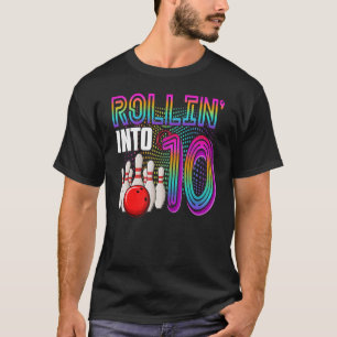 Rollin Into 10 Years Old Bowling Birthday Girl 10t T-Shirt