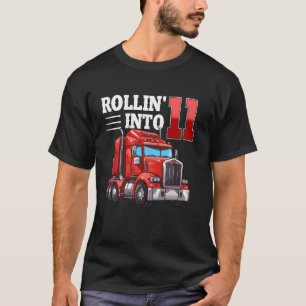 Rollin Into 11 Semi-Trailer Truck 11th Bday 11 Yea T-Shirt