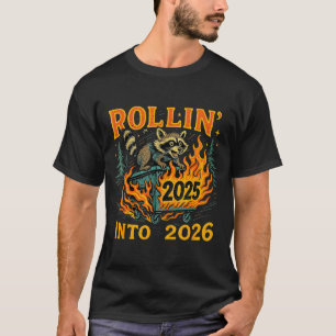 Rollin’ Into 2026 Funny Raccoon Dumpster Fire  T-Shirt
