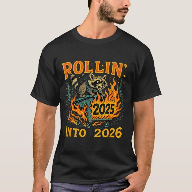 Rollin’ Into 2026 Funny Raccoon Dumpster Fire  T-Shirt (Front)