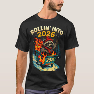 Rollin Into 2026 Raccoon Funny Dumpster Fire 2025  T-Shirt