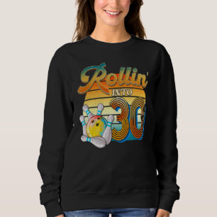 Rollin' Into 30th Birthday Bowler 30 Years Old Bow Sweatshirt