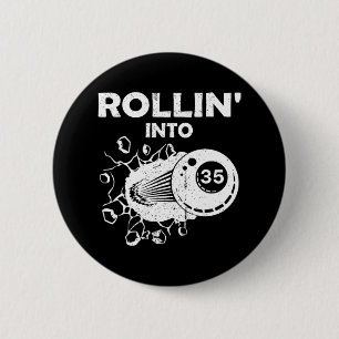 Rollin Into 35 Billiards 35th Birthday Flaming Bil 6 Cm Round Badge