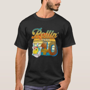 Rollin Into 40th Birthday Bowler 40 Years Old Bowl T-Shirt