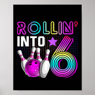Rollin Into 6 Bowling Birthday Party 6th Birthday  Poster