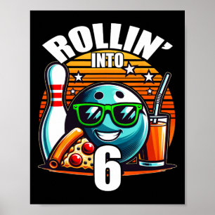 Rollin Into 6 Bowling Birthday Party 6th Birthday  Poster