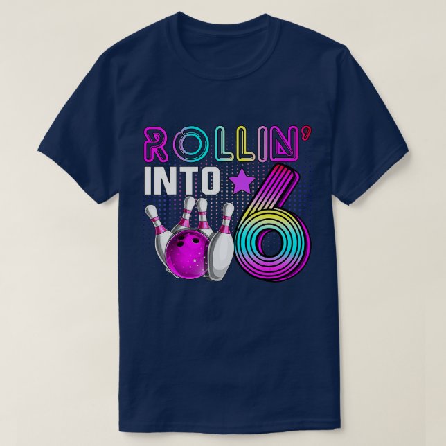 Rollin into 6 Bowling Birthday Party 6th Birthday  T-Shirt (Design Front)