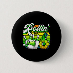 Rollin' Into 6 Retro Bowling Ball 6th Birthday Par Cm Round Badge
