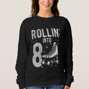 Rollin' Into 8th Birthday Roller Skate Lifestyle B Sweatshirt