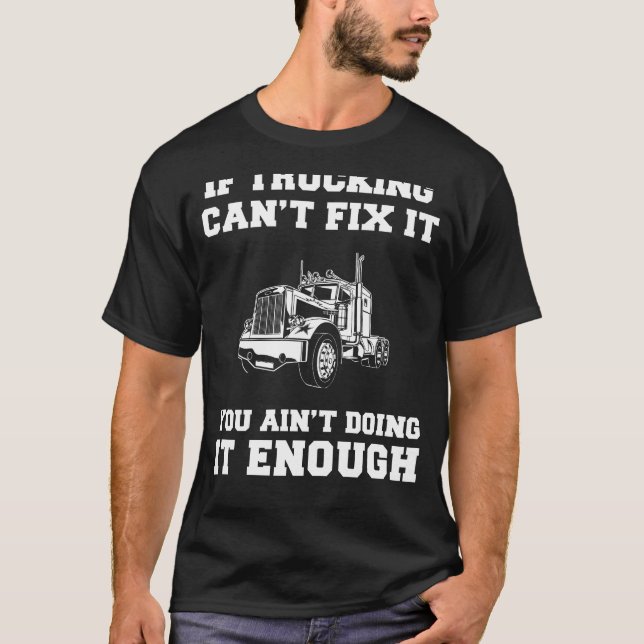 Rollin with Laughter: If Trucking Cant Fix It, You T-Shirt (Front)