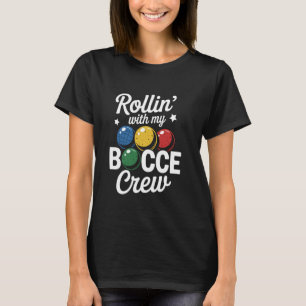 Rollin' with my Bocce Crew Bocce Ball Boccia Boule T-Shirt