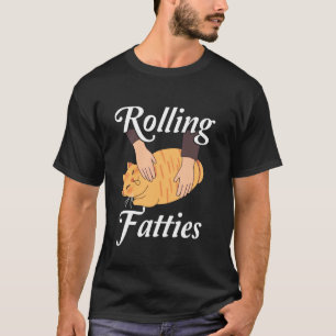 Rolling Fatties Funny Cat Kitten Owner Cat Love T-Shirt