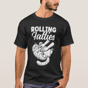 Rolling Fatties Funny Cat Lover Kitty Kitten Cat O T-Shirt