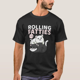 Rolling Fatties (Funny Cat Statement & Cats Graphi T-Shirt