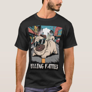 Rolling Fatties Funny Pug Meme Cool Pug Humour Com T-Shirt