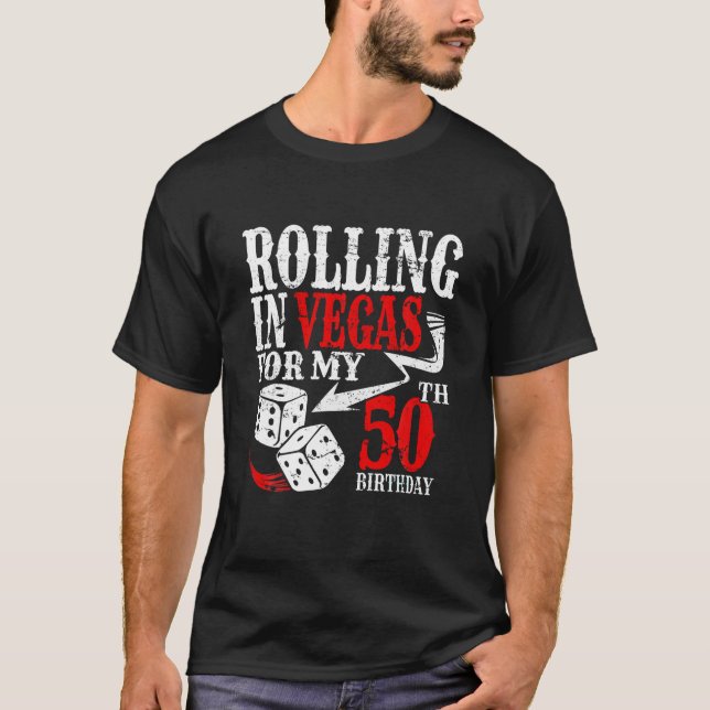 Rolling in Las Vegas Birthday Party 50th Bday T Sh T-Shirt (Front)