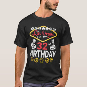 Rolling In Las Vegas For My 32nd Birthday Happy 32 T-Shirt