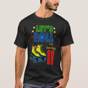 Rolling Into 11 years Let's Roll I'm Turning 11 Ro T-Shirt