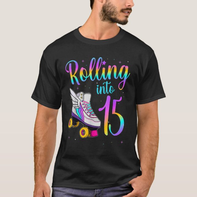 Rolling Into 15 years Lets Roll I'm Turning 15 Rol T-Shirt (Front)