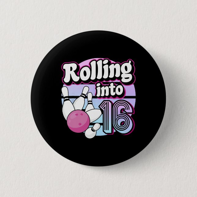 Rolling Into 16 Bowling 16th Birthday  6 Cm Round Badge (Front)