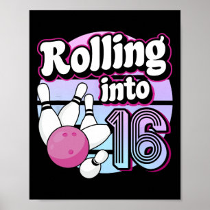 Rolling Into 16 Bowling 16th Birthday Poster