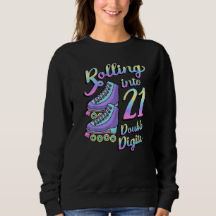 Rolling Into 21 Double Digits Roller Skates 21st B Sweatshirt