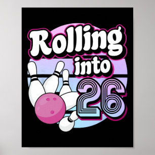Rolling Into 26 Bowling 26th Birthday 1  Poster
