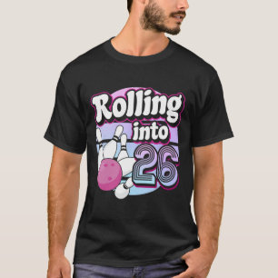 Rolling Into 26 Bowling 26th Birthday 1 T-Shirt