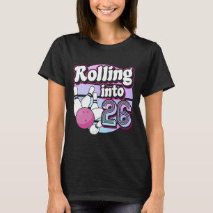 Rolling Into 26 Bowling 26th Birthday 1  T-Shirt