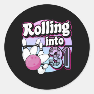 Rolling Into 31 Bowling 31st Birthday Classic Round Sticker