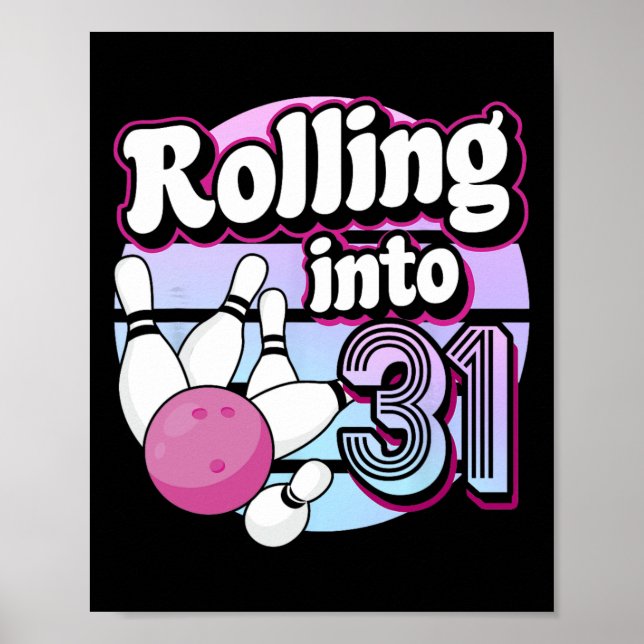 Rolling Into 31 Bowling 31st Birthday  Poster (Front)