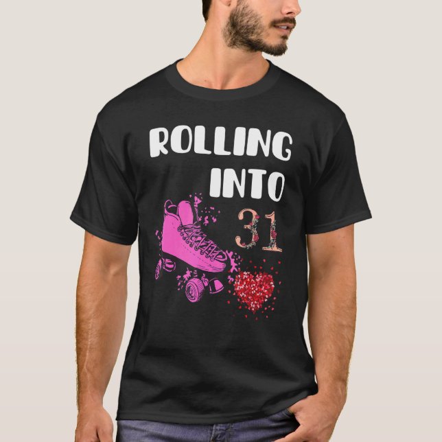 Rolling Into 31 Years Old Girls Birthday Roller Sk T-Shirt (Front)