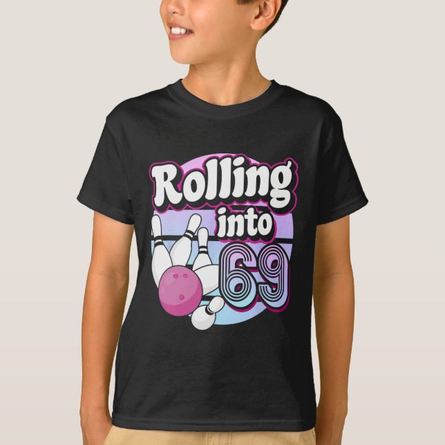 Rolling Into 69 Bowling 69th Birthday  T-Shirt (Front)