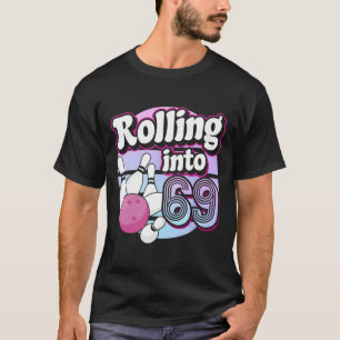 Rolling Into 69 Bowling 69th Birthday T-Shirt